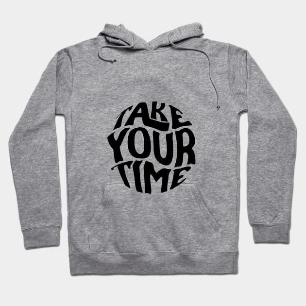 Take Your Time Hoodie by Laterstudio